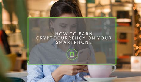How To Earn Cryptocurrency On Your Smartphone Nichemarket