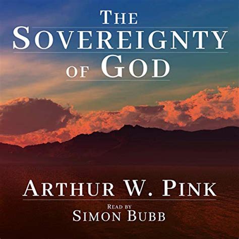 The Sovereignty Of God By Arthur W Pink Audiobook Audibleca