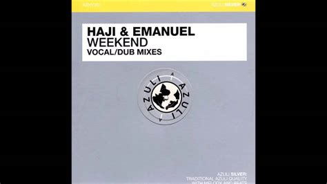 Haji And Emanuel Weekend Dub Mix Youtube