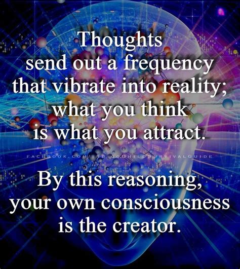 Thought Send Out A Frequency That Vibrate Into Reality What You Think