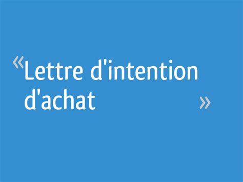 Bonjour, je dois signer une lettre d'intention d'achat de particulier à particulier , avez vous un modele de lettre à me donner,je n'ai aucune idée des élémentqs qui doivent figurer dedans merci. Lettre d'intention d'achat