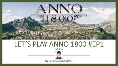 Nouveau Depart Sur Anno1800 Full Dlc Youtube