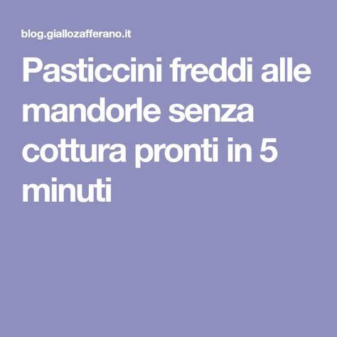 Per la base dei pasticcini: Pasticcini freddi alle mandorle senza cottura pronti in 5 ...