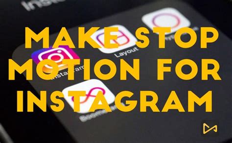 4 Easy Strategies To Make Stop Motion Video For Instagram In 2022