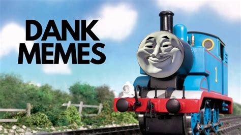 14 Dank Memes Thomas The Tank Engine Factory Memes