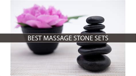 5 Best Massage Stone Sets 2022