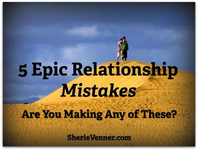 5 Epic Relationship Mistakes: Are You Making Any of These? | Relationship mistakes, Relationship ...