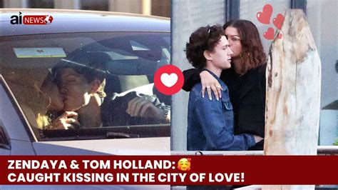 zendaya and tom holland caught kissing in the city of love 📸 💏🇮🇹 🐶💕 youtube