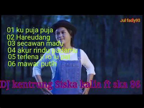 | kalia siska full album ft jbk management & ska 86. DJ kentrung Siska kalia ft ska 86.(reggae) - YouTube