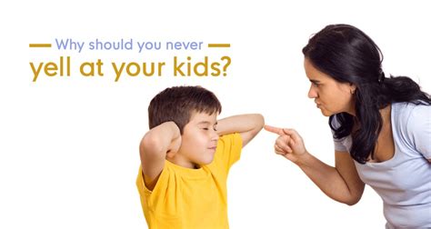 6 Reasons You Should Never Yell At Your Children Bad Effects Of Yelling