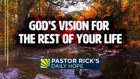 Gods Vision For The Rest Of Your Life Pastor Ricks Daily Hope Youtube
