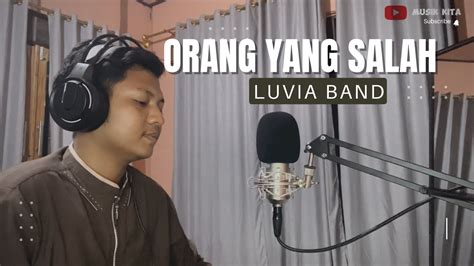 Luvia Band Orang Yang Salah Video Lyric Cover Bahrul Ilmi Youtube