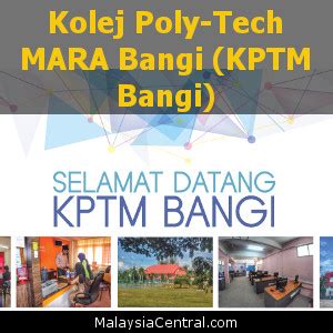 Kptm in established from 1 september 2003 to take over the operations of colleges under mara education foundation (ypm) in kuala lumpur, bangi, kuantan and kota bharu. Kolej Poly-Tech MARA Bangi (KPTM Bangi)