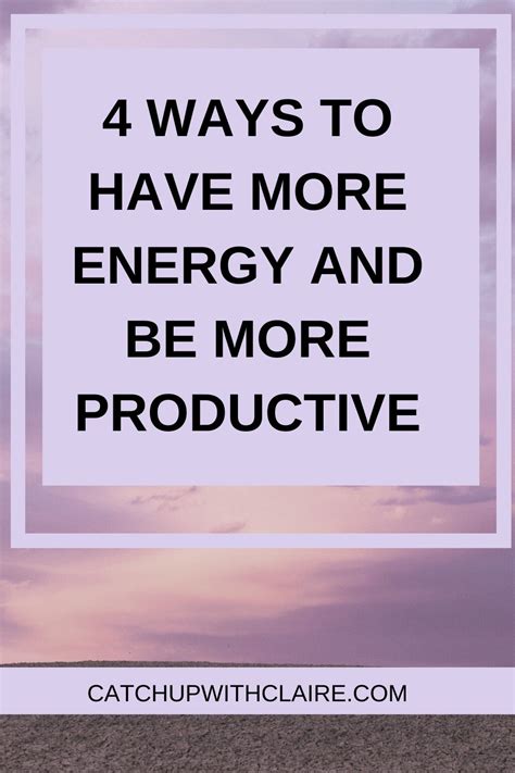 How to have more energy? 4 Ways To Have More Energy And Be More Productive - Catch ...
