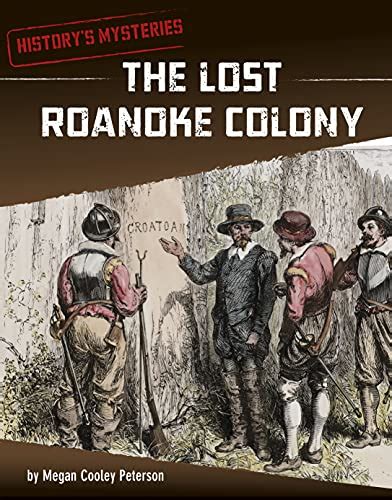 9781666320787 The Lost Roanoke Colony Historys Mysteries Peterson