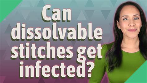 Can Dissolvable Stitches Get Infected Youtube