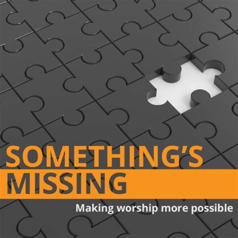 Somethings Missing — Sermon Series — West Towne Christian Church