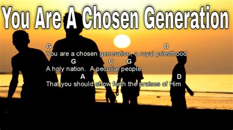 You Are A Chosen Generation With Lyrics And Chords Youtube