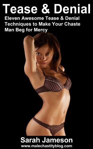 tease and denial eleven awesome tease and denial techniques to make your chaste man beg for