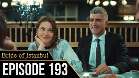 Bride Of Istanbul Episode 193 English Subtitles Istanbullu Gelin