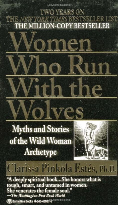 Women Who Run With The Wolves Myths And Stories Of The Wild Woman