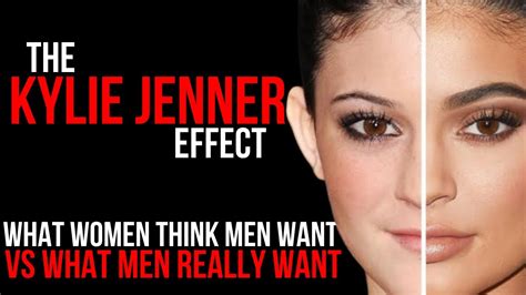 The Kylie Jenner Effect What Women Think Men Want Vs What Men Really