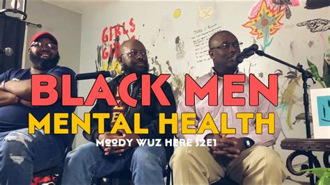 Black Men Mental Health Moody Wuz Here S2e1 Youtube