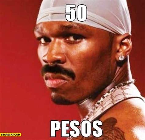 You may only bring undeclared currency equivalent to us$10,000. 50 cent 50 pesos | StareCat.com