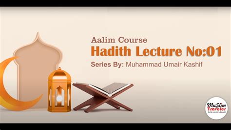 basics introduction of hadith hadith lecture 01 aalim course youtube