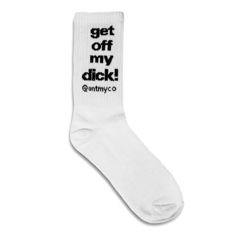 Get Off My Dick Socks Antmy