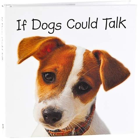 How to make a talking dog meme. If Dogs Could Talk Book by Publications International, Ltd | If dogs could talk, Dogs, Funny dog ...
