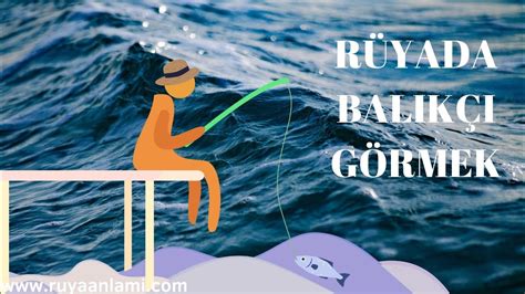 Rüyada balıkçı görmek