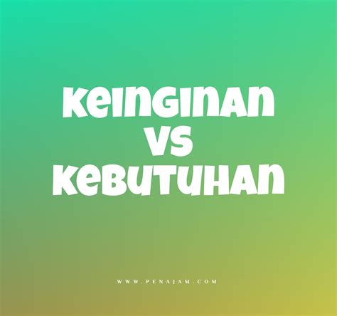 Perbedaan keinginan dan kebutuhan