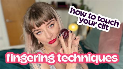 Fingering Clitoral Fingering Techniques For Vulvas How To Finger Yourself Youtube