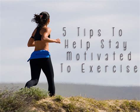Five Tips To Help Stay Motivated To Exercise