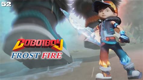 Ep 52 Boboiboy Frostfire Boboiboy Upin And Ipin Season 1 Youtube