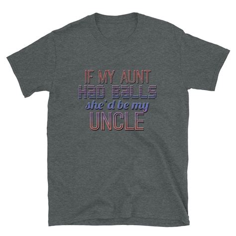 custom funny if my aunt had balls she d be my uncle etsy