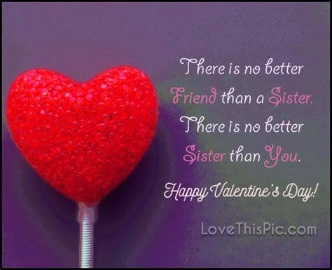 54 heartfelt and romantic valentine's day quotes to express your love. There Is No Better Friend Than A Sister Happy Valentines Day Pictures, Photos, and Images for ...