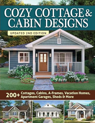 Cozy Cottage And Cabin Designs Updated 2nd Edition 200 Cottages