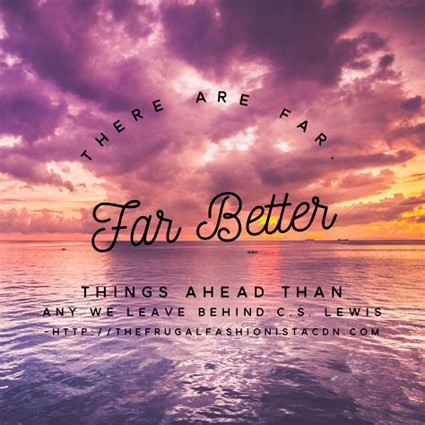 There Are Better Things Ahead Inspirational Quotes Be Yourself