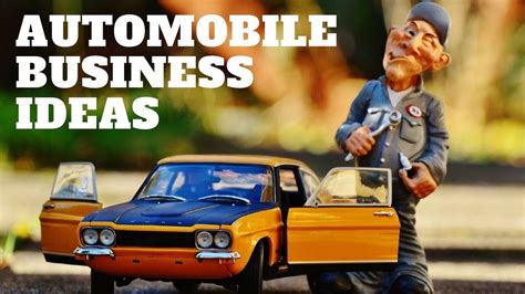 Automobile Business Ideas Top 17 Small Scale Ideas To Start In 2018