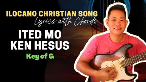 Ited Mo Ken Hesus Lyrics With Chords Ilocano Christian Song Key Hot Sex Picture