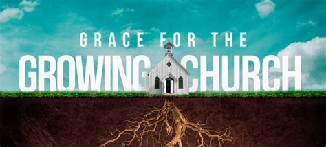 Grace For The Growing Church Paul Chappell