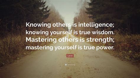 Laozi Quote Knowing Others Is Intelligence Knowing Yourself Is True