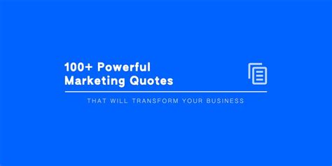 100+ Powerful Marketing Quotes That Will Transform Your ... But, our focus here will be on quotes for effect, the ones that everyone keeps and repeats afterward.