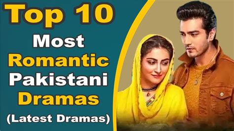 Top 10 Most Romantic Pakistani Dramas Latest Dramas Pak Drama Tv Youtube