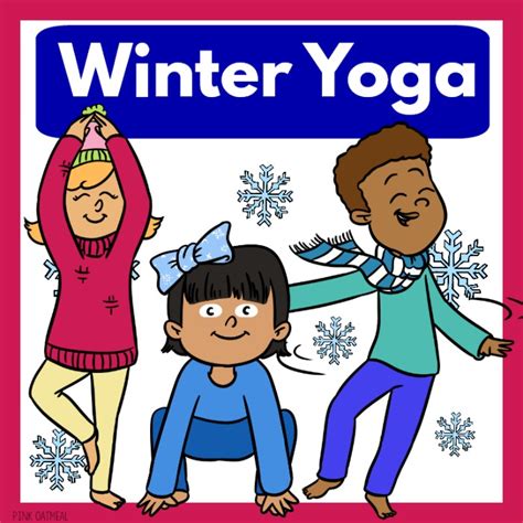 Winter Yoga For Kids The Abcs Of Yoga For Kids Winter Yoga Poses Kids