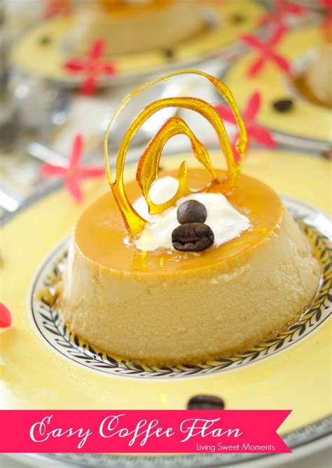 Creamy And Delicious Coffee Flan Living Sweet Moments