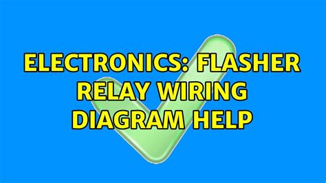 Electronics Flasher Relay Wiring Diagram Help Youtube