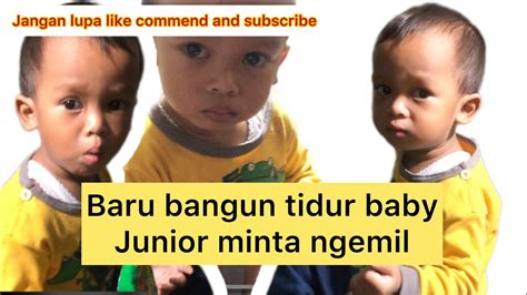 Baru Bangun Tidur Baby Junior Minta Ngemil🥰🥰 Youtube